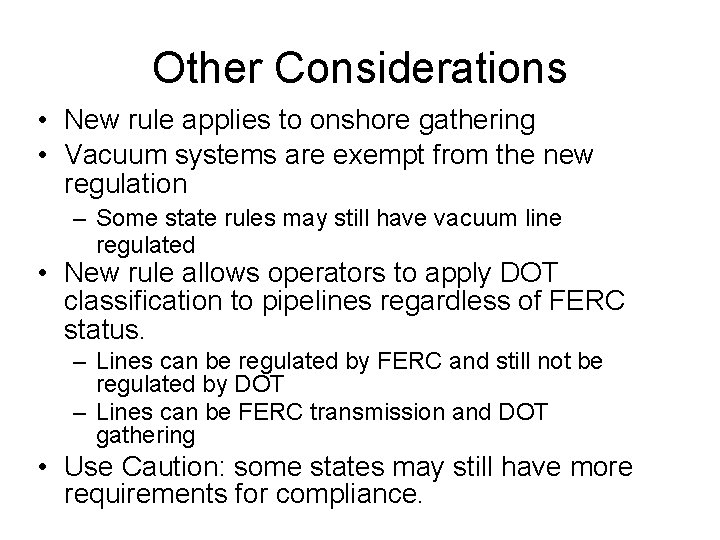 Other Considerations • New rule applies to onshore gathering • Vacuum systems are exempt