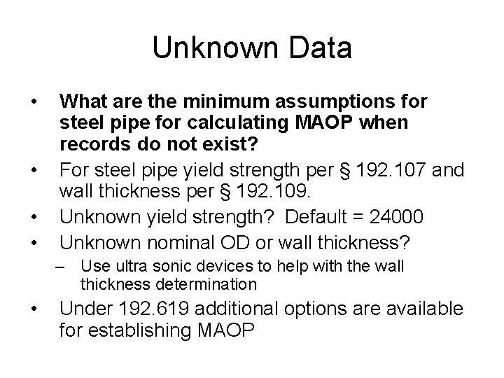 Unknown Data • • What are the minimum assumptions for steel pipe for calculating