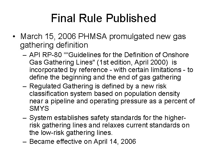 Final Rule Published • March 15, 2006 PHMSA promulgated new gas gathering definition –