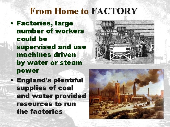From Home to FACTORY • Factories, large number of workers could be supervised and From Home to FACTORY • Factories, large number of workers could be supervised and