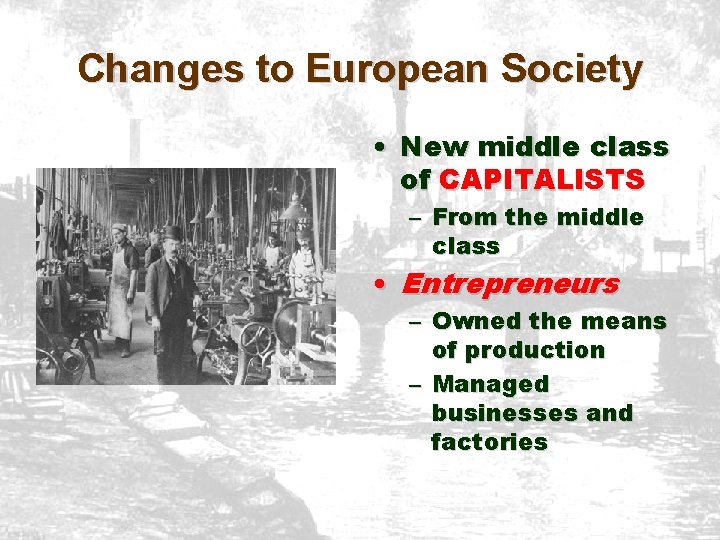 Changes to European Society • New middle class of CAPITALISTS – From the middle Changes to European Society • New middle class of CAPITALISTS – From the middle