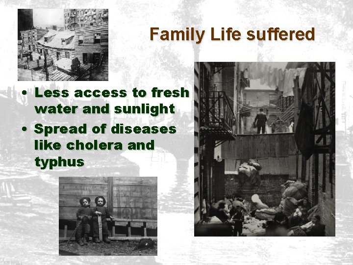 Family Life suffered • Less access to fresh water and sunlight • Spread of