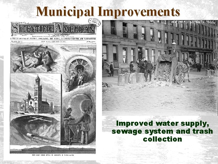 Municipal Improvements Improved water supply, sewage system and trash collection 