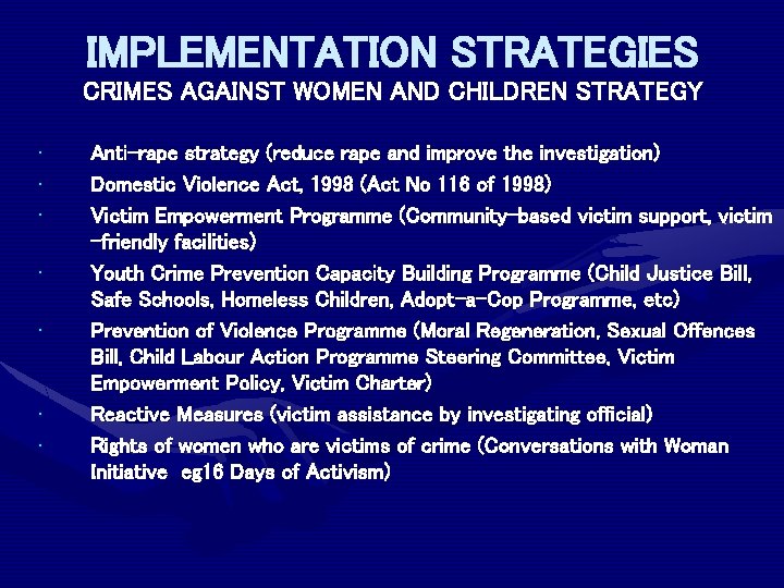 IMPLEMENTATION STRATEGIES CRIMES AGAINST WOMEN AND CHILDREN STRATEGY • • Anti-rape strategy (reduce rape