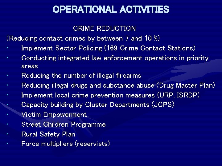 OPERATIONAL ACTIVITIES CRIME REDUCTION (Reducing contact crimes by between 7 and 10 %) •