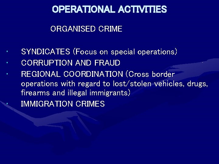 OPERATIONAL ACTIVITIES ORGANISED CRIME • • SYNDICATES (Focus on special operations) CORRUPTION AND FRAUD