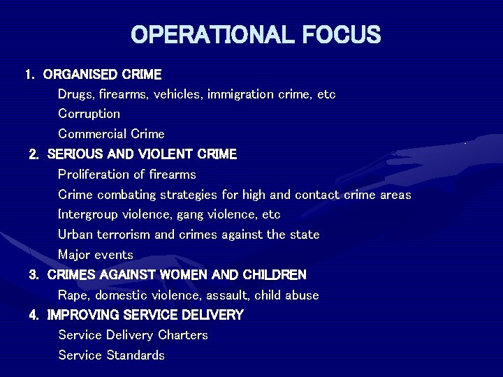 OPERATIONAL FOCUS 1. ORGANISED CRIME Drugs, firearms, vehicles, immigration crime, etc Corruption Commercial Crime