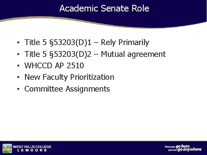 Academic Senate Role • • • Title 5 § 53203(D)1 – Rely Primarily Title