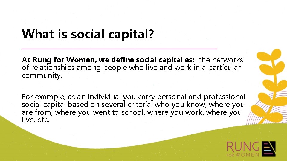 What is social capital? At Rung for Women, we define social capital as: the