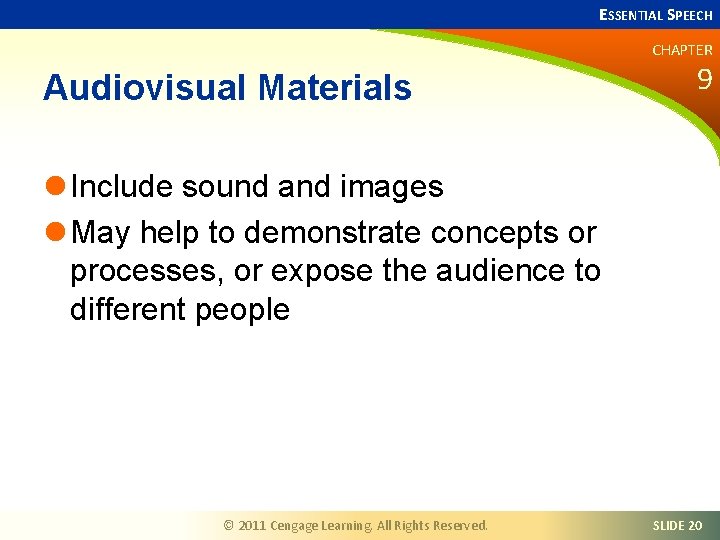 ESSENTIAL SPEECH CHAPTER Audiovisual Materials 9 l Include sound and images l May help