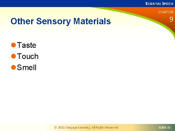 ESSENTIAL SPEECH CHAPTER Other Sensory Materials 9 l Taste l Touch l Smell ©