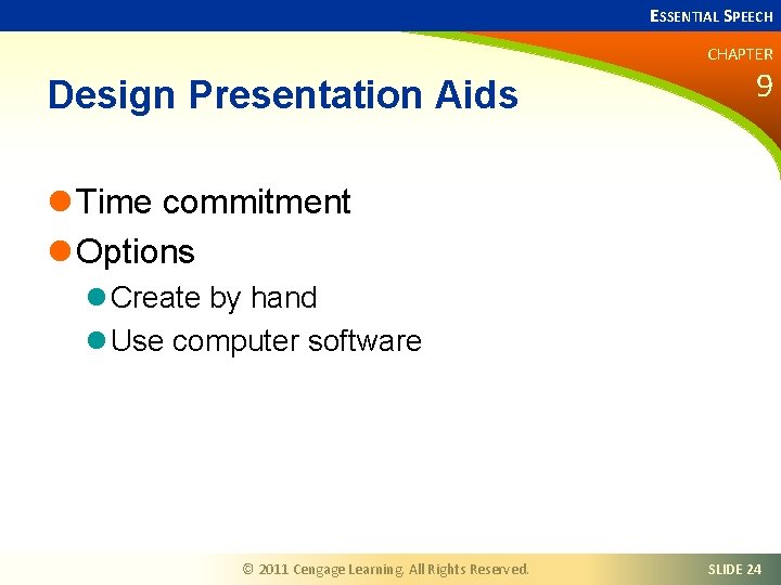 ESSENTIAL SPEECH CHAPTER Design Presentation Aids 9 l Time commitment l Options l Create