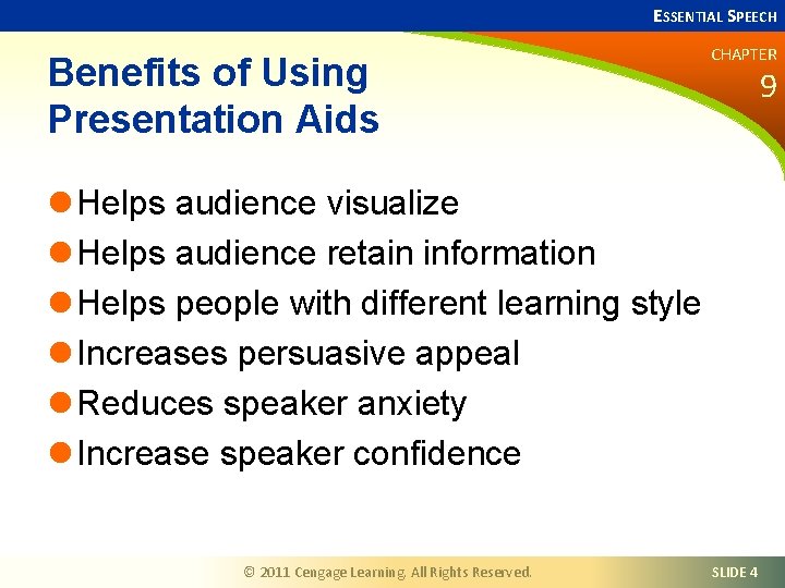 ESSENTIAL SPEECH Benefits of Using Presentation Aids CHAPTER 9 l Helps audience visualize l