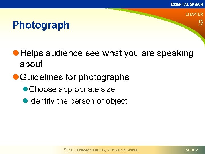 ESSENTIAL SPEECH CHAPTER 9 Photograph l Helps audience see what you are speaking about