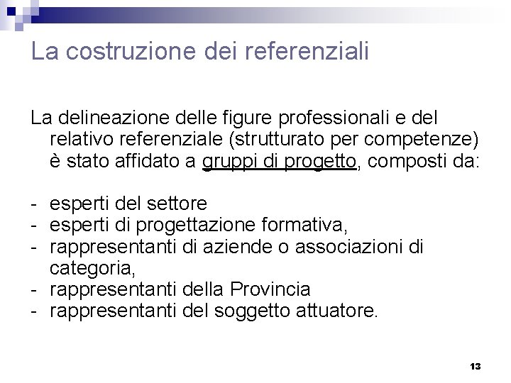 La costruzione dei referenziali La delineazione delle figure professionali e del relativo referenziale (strutturato