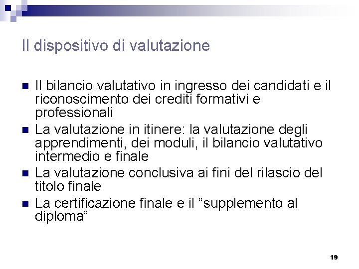 Il dispositivo di valutazione n n Il bilancio valutativo in ingresso dei candidati e