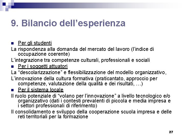 9. Bilancio dell’esperienza Per gli studenti La rispondenza alla domanda del mercato del lavoro