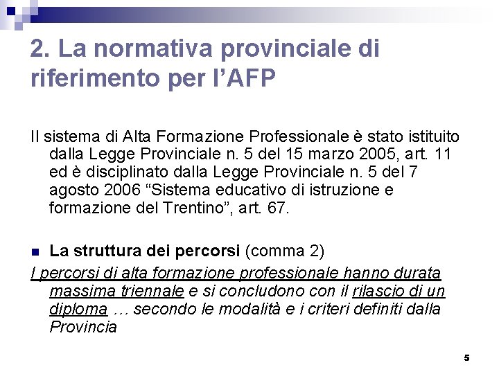 2. La normativa provinciale di riferimento per l’AFP Il sistema di Alta Formazione Professionale