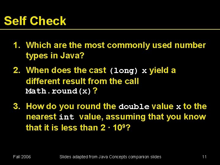 Self Check 1. Which are the most commonly used number types in Java? 2.