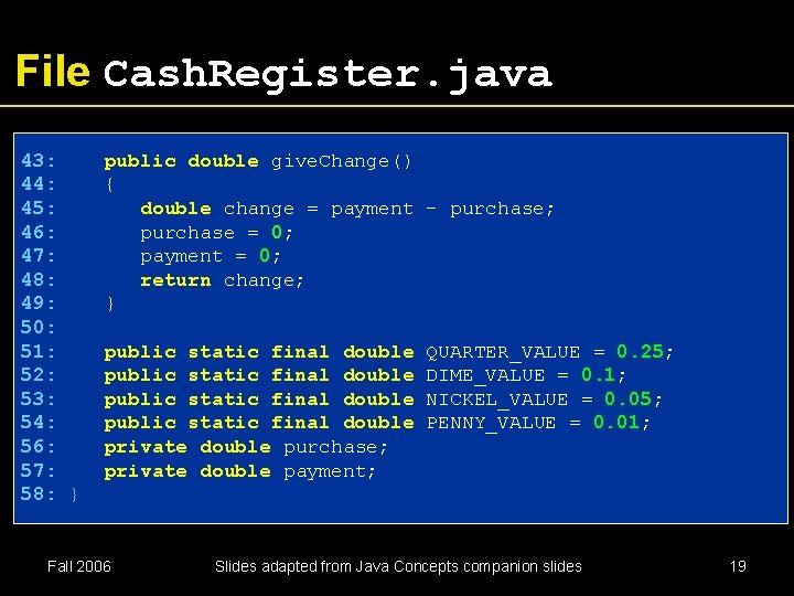 File Cash. Register. java 43: 44: 45: 46: 47: 48: 49: 50: 51: 52: