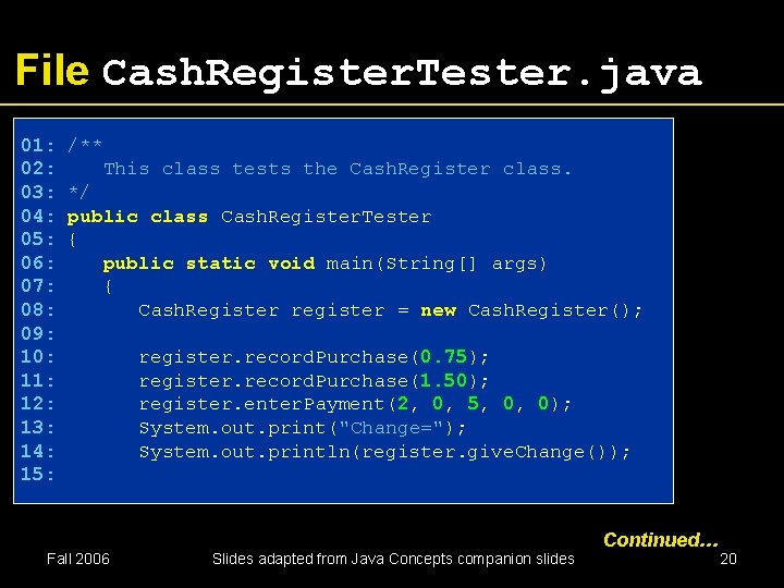 File Cash. Register. Tester. java 01: 02: 03: 04: 05: 06: 07: 08: 09: