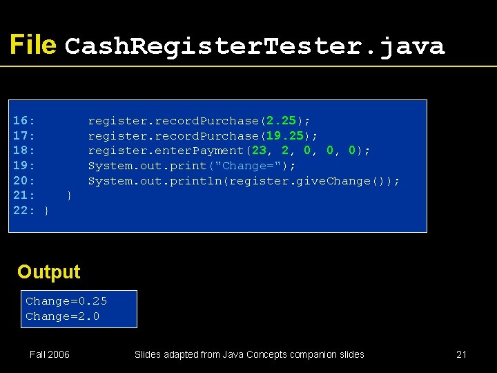 File Cash. Register. Tester. java 16: 17: 18: 19: 20: 21: 22: } register.