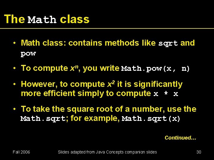 The Math class • Math class: contains methods like sqrt and pow • To
