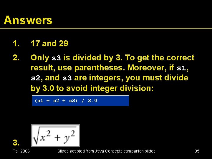 Answers 1. 17 and 29 2. Only s 3 is divided by 3. To