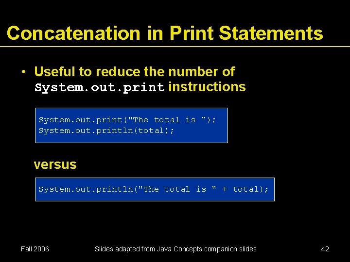 Concatenation in Print Statements • Useful to reduce the number of System. out. print