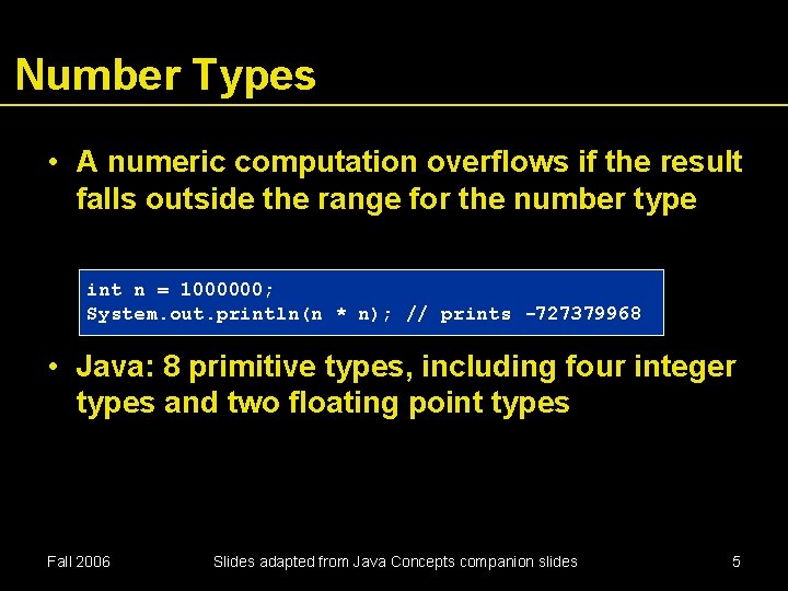 Number Types • A numeric computation overflows if the result falls outside the range