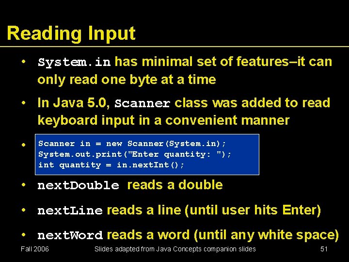 Reading Input • System. in has minimal set of features–it can only read one