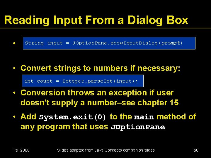 Reading Input From a Dialog Box • String input = JOption. Pane. show. Input.