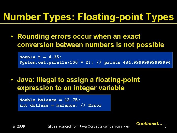 Number Types: Floating-point Types • Rounding errors occur when an exact conversion between numbers