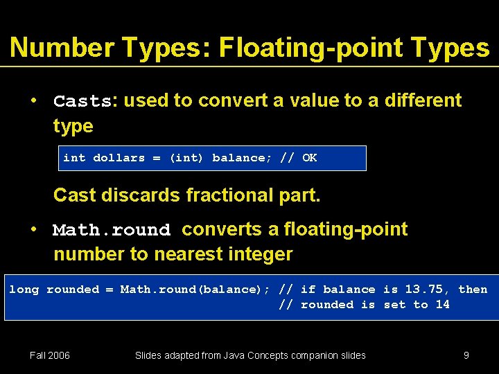 Number Types: Floating-point Types • Casts: used to convert a value to a different