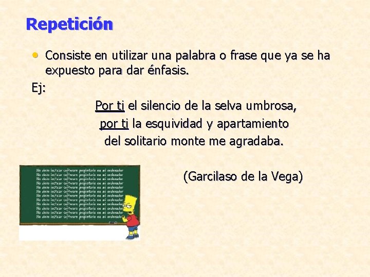Repetición • Consiste en utilizar una palabra o frase que ya se ha expuesto