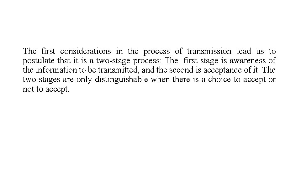 The ﬁrst considerations in the process of transmission lead us to postulate that it