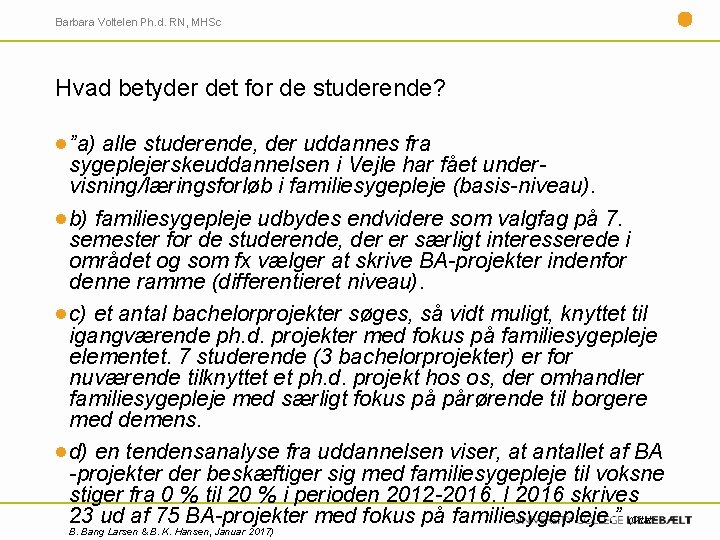 Barbara Voltelen Ph. d. RN, MHSc Hvad betyder det for de studerende? ”a) alle