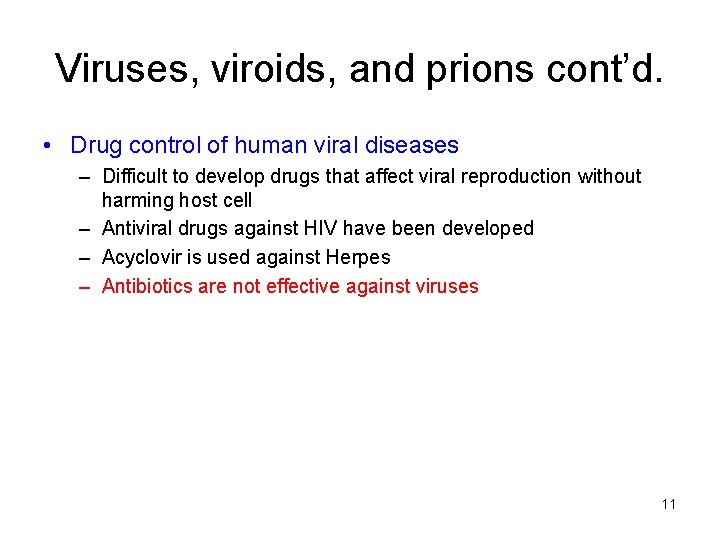 Viruses, viroids, and prions cont’d. • Drug control of human viral diseases – Difficult