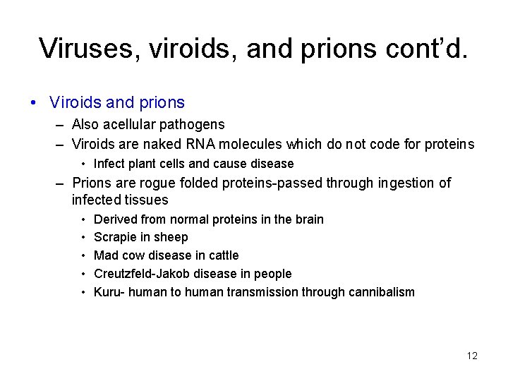 Viruses, viroids, and prions cont’d. • Viroids and prions – Also acellular pathogens –