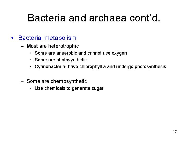 Bacteria and archaea cont’d. • Bacterial metabolism – Most are heterotrophic • Some are
