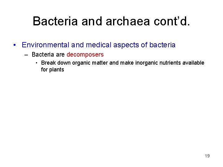 Bacteria and archaea cont’d. • Environmental and medical aspects of bacteria – Bacteria are