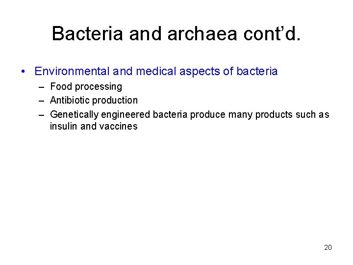 Bacteria and archaea cont’d. • Environmental and medical aspects of bacteria – Food processing