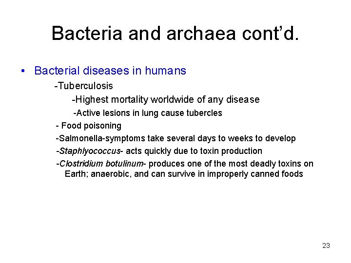 Bacteria and archaea cont’d. • Bacterial diseases in humans -Tuberculosis -Highest mortality worldwide of