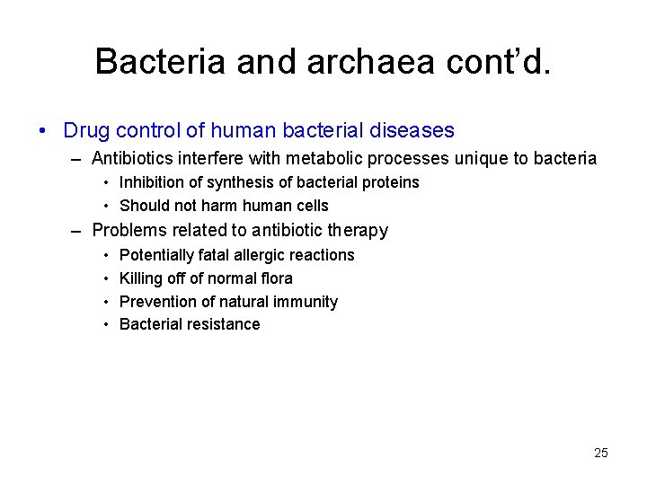 Bacteria and archaea cont’d. • Drug control of human bacterial diseases – Antibiotics interfere