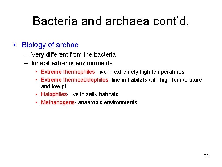 Bacteria and archaea cont’d. • Biology of archae – Very different from the bacteria