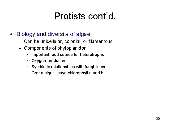 Protists cont’d. • Biology and diversity of algae – Can be unicellular, colonial, or
