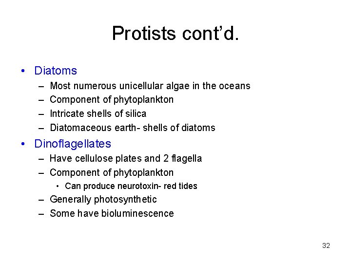 Protists cont’d. • Diatoms – – Most numerous unicellular algae in the oceans Component