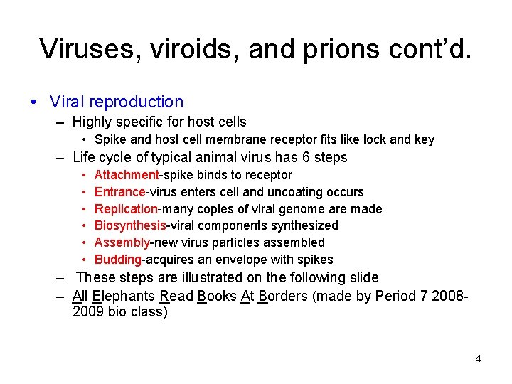 Viruses, viroids, and prions cont’d. • Viral reproduction – Highly specific for host cells