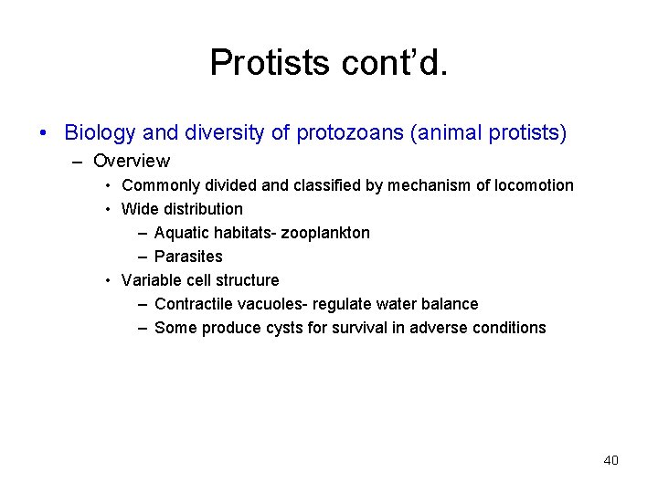 Protists cont’d. • Biology and diversity of protozoans (animal protists) – Overview • Commonly