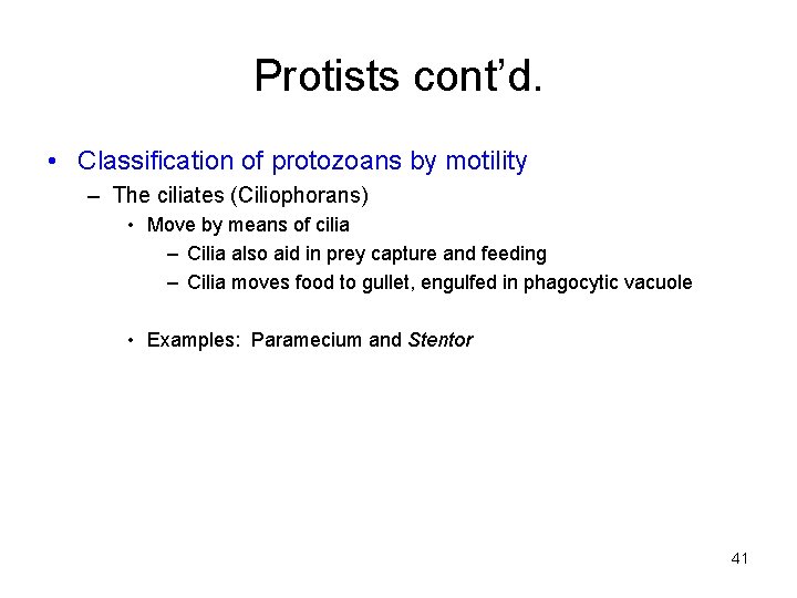 Protists cont’d. • Classification of protozoans by motility – The ciliates (Ciliophorans) • Move